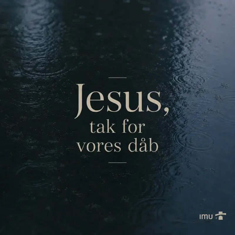 Jesus, tak for vores dåb