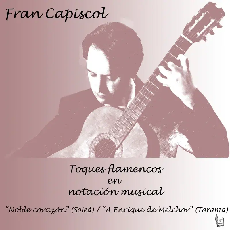 Toques Flamencos en Notación Musical. Vol. 1