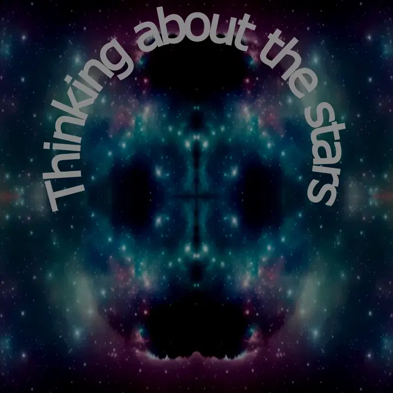 THINKING ABOUT THE STARS
