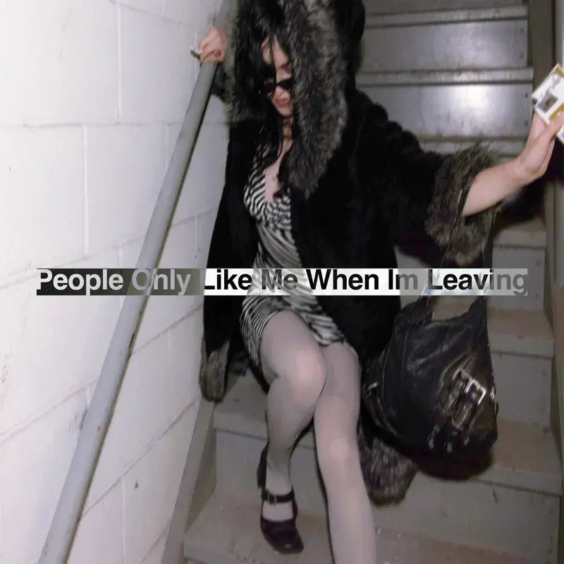 People Only Like Me When Im Leaving