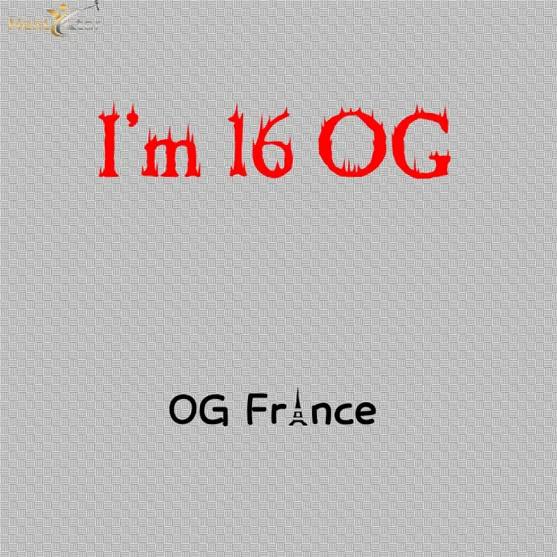 I'm 16 Og