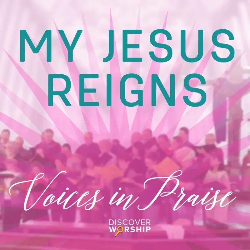 Voices in Praise: My Jesus Reigns