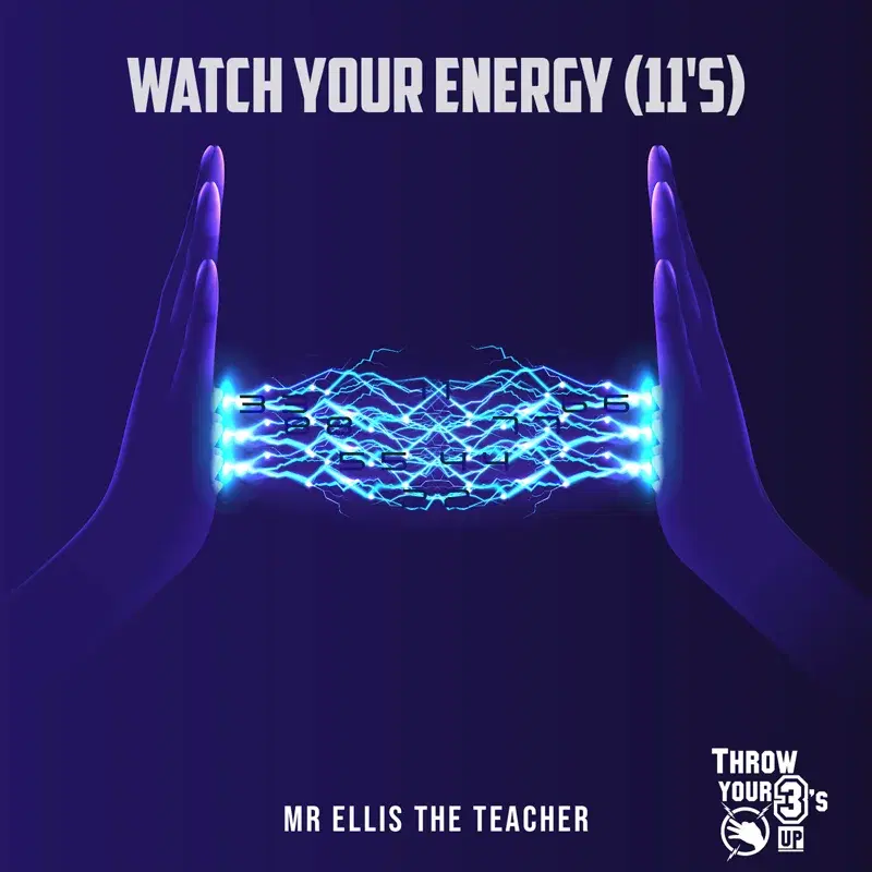 Watch Your Energy (11's)