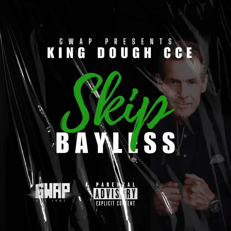 Gwap Music Presents King Dough Cce: Skip Bayless