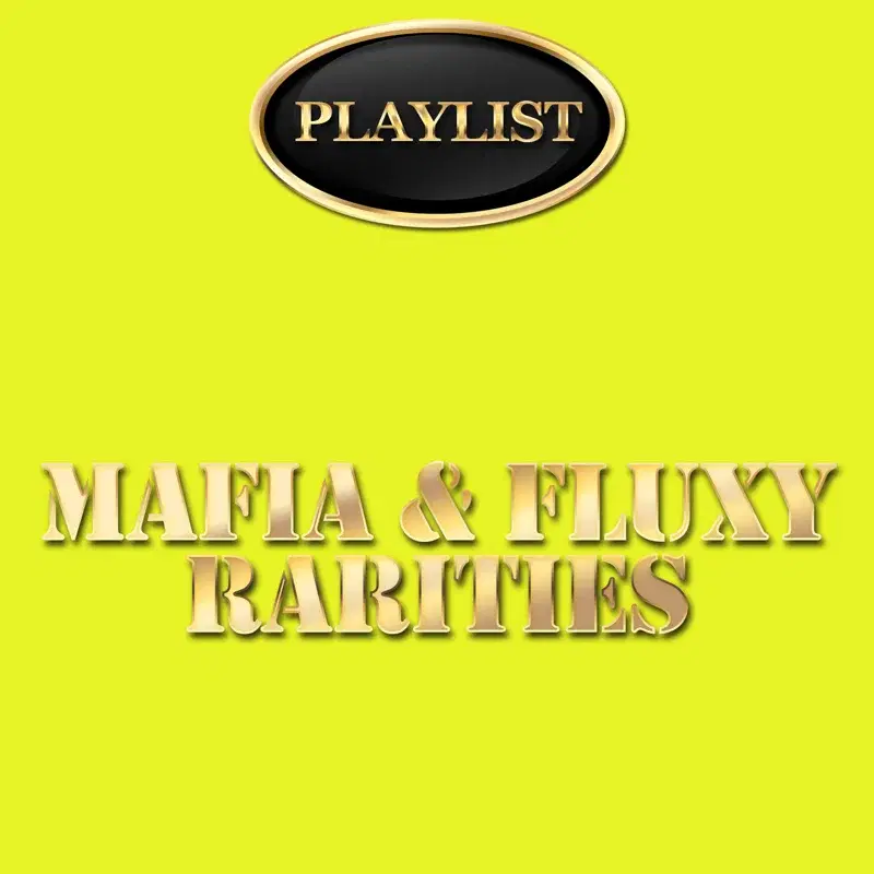 Mafia & Fluxy Rarities
