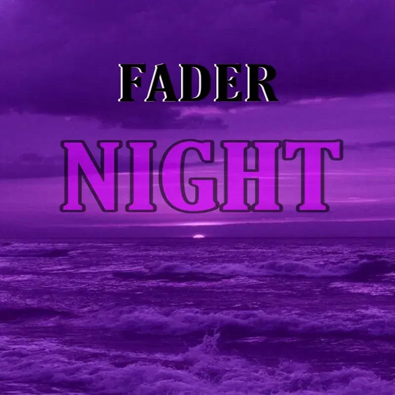 Fader Night