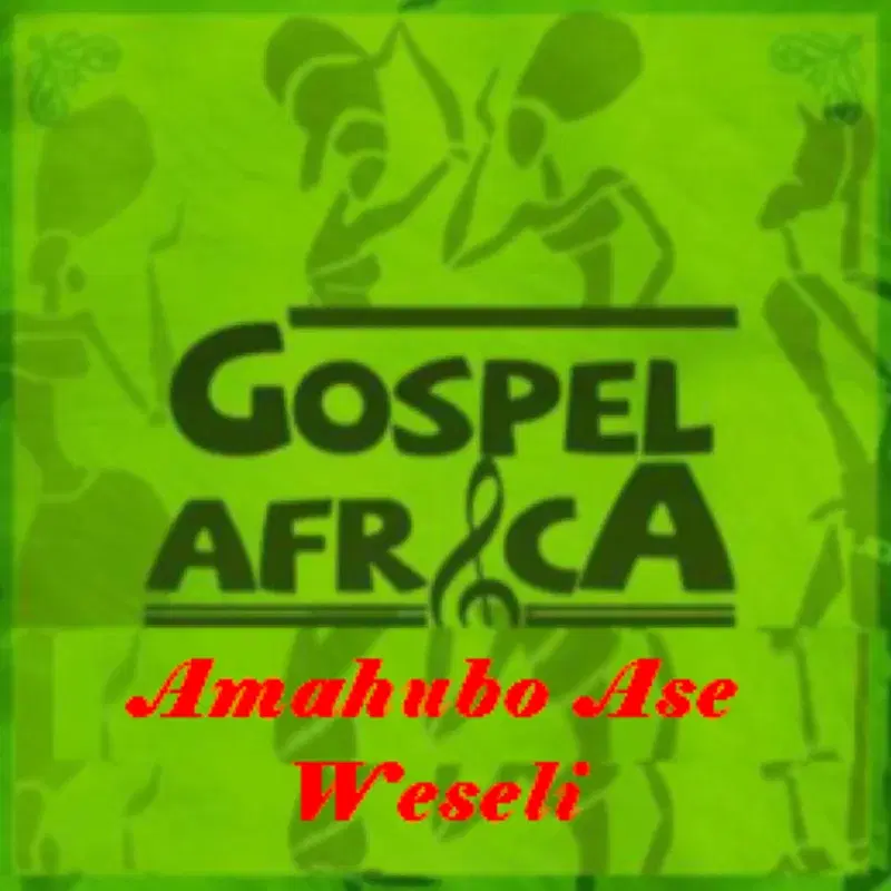 Gospel Africa - Amahubo Ase Weseli