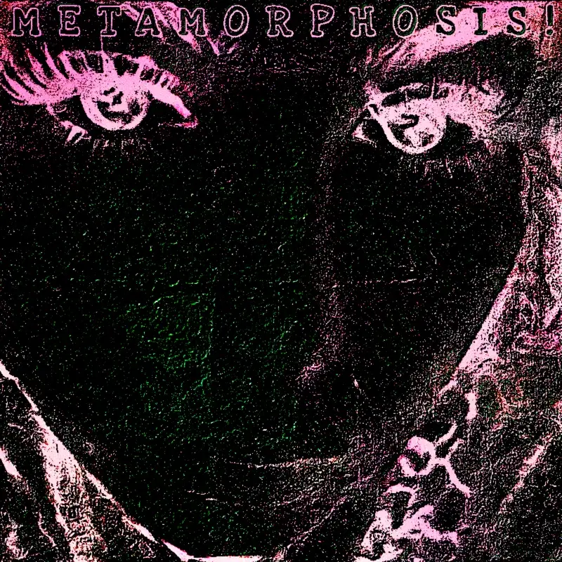 METAMORPHOSIS!