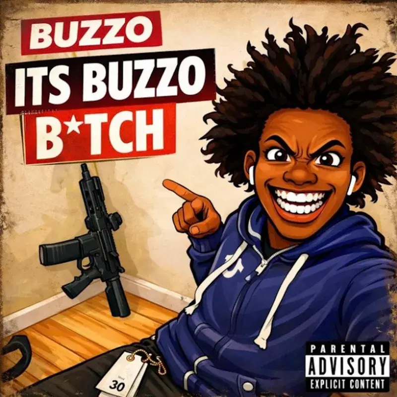 It's Buzzo B*tch