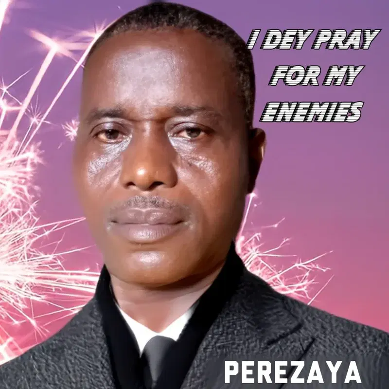 I Dey Pray For My Enemies