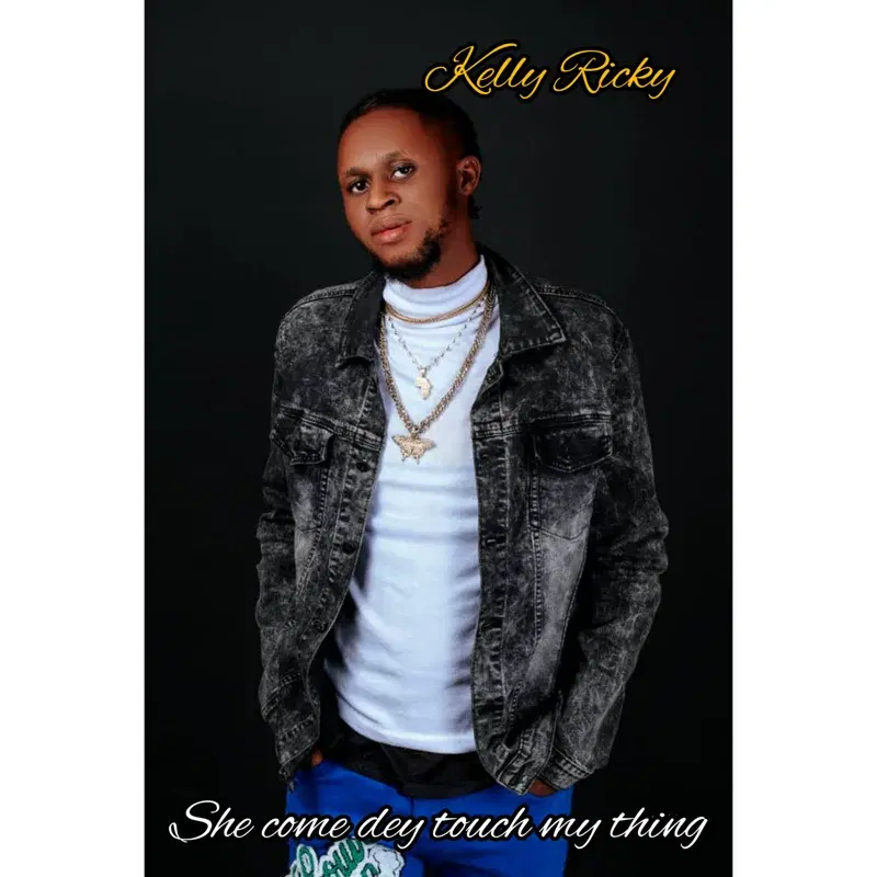 She Come Dey Touch My Thing
