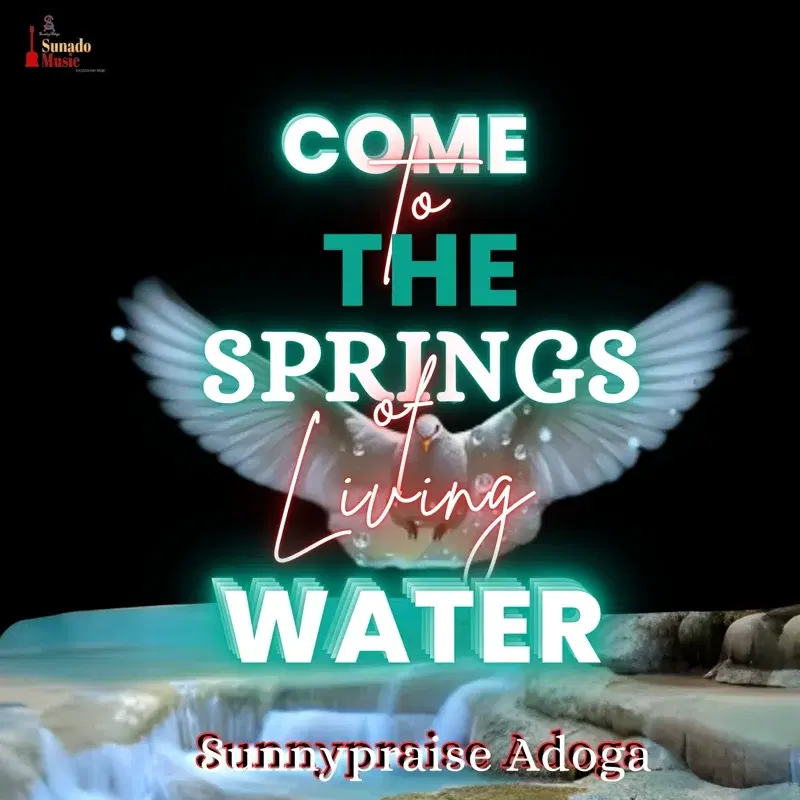 Come to the Springs of Living Water