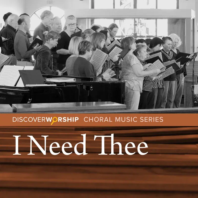 Choral Music Series: I Need Thee
