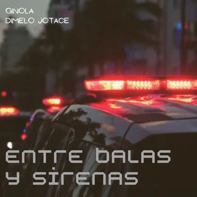Entre balas y sirenas