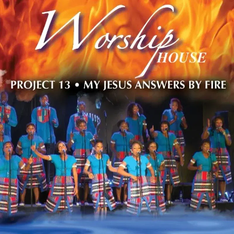 Project 13: My Jesus Answers By Fire