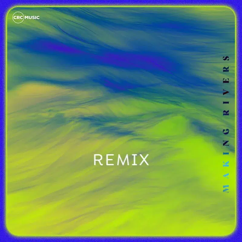 Making Rivers (REMIX)