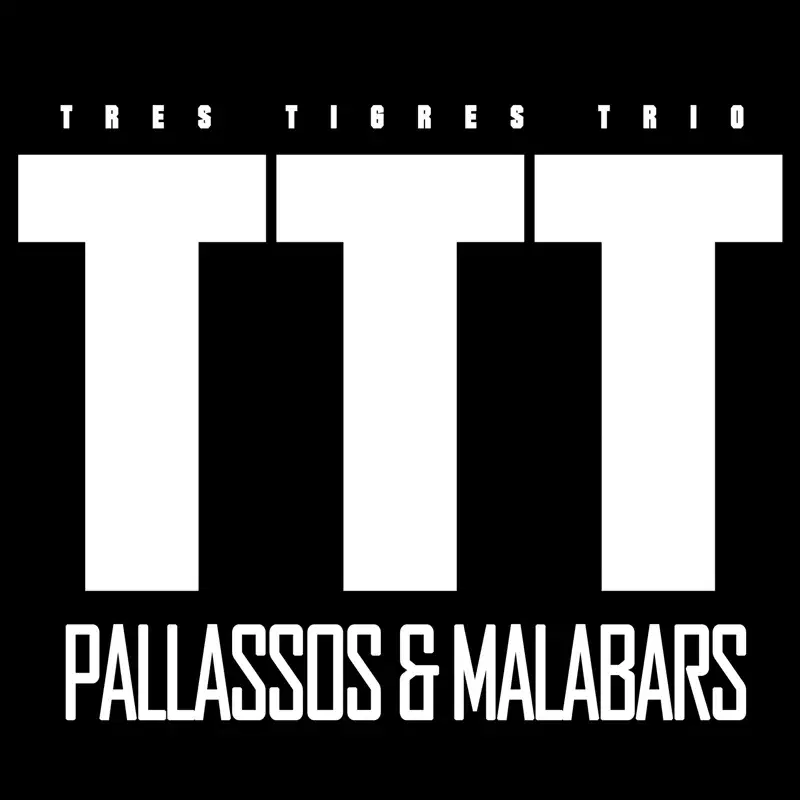 Tres Tigres Trio - TTT - PALLASSOS & MALABARS