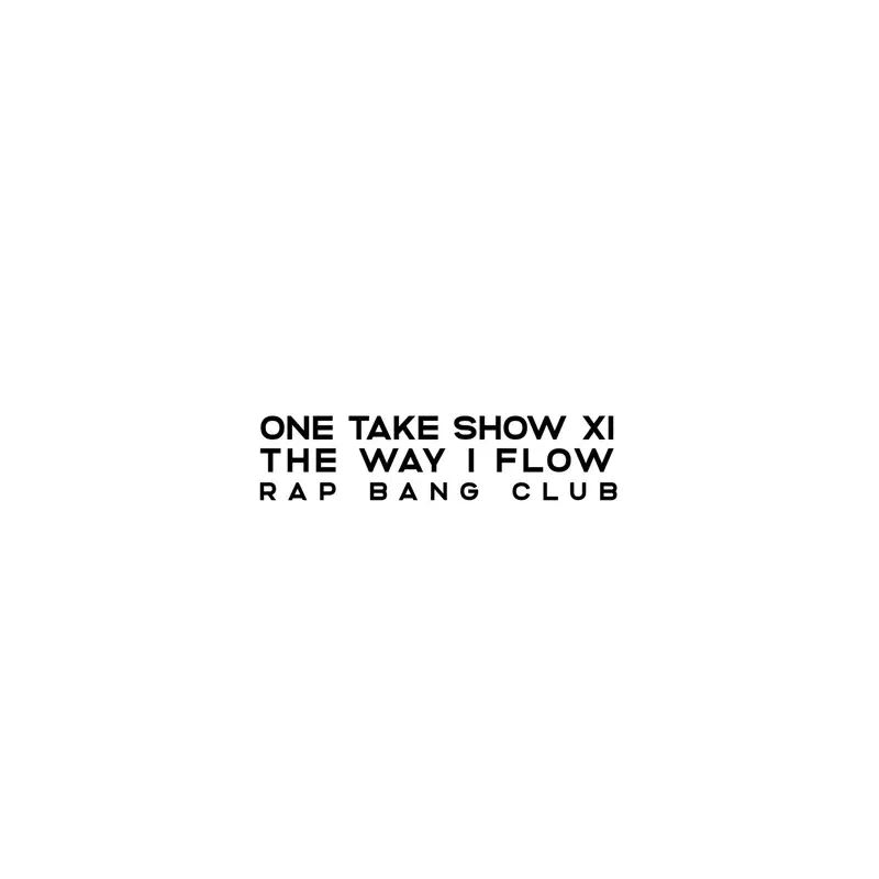 One Take Show XI (The Way I Flow)