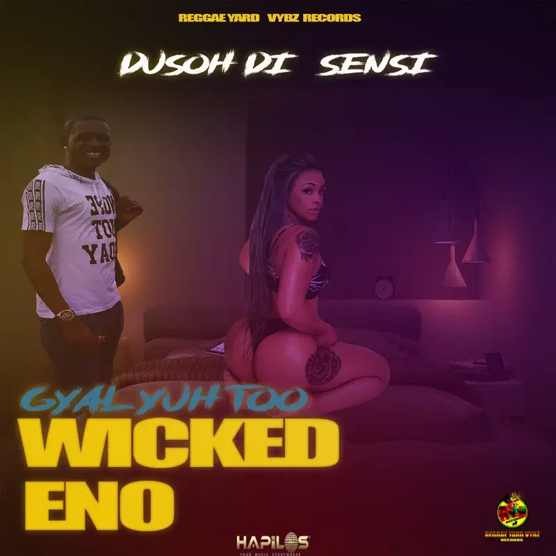 Gyal Yuh Too Wicked Eno