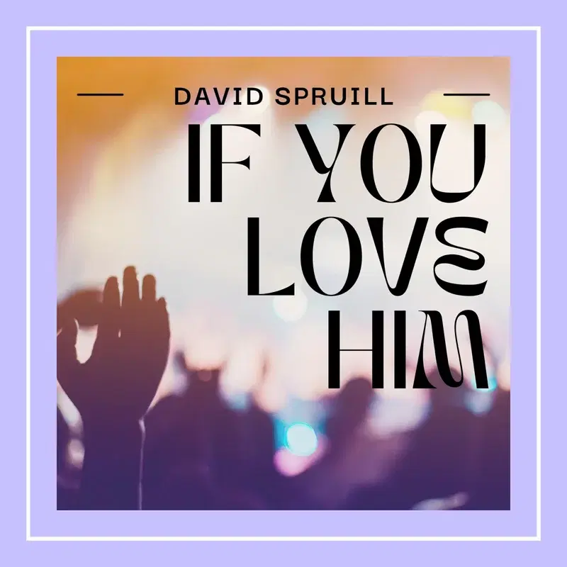 If you love Him