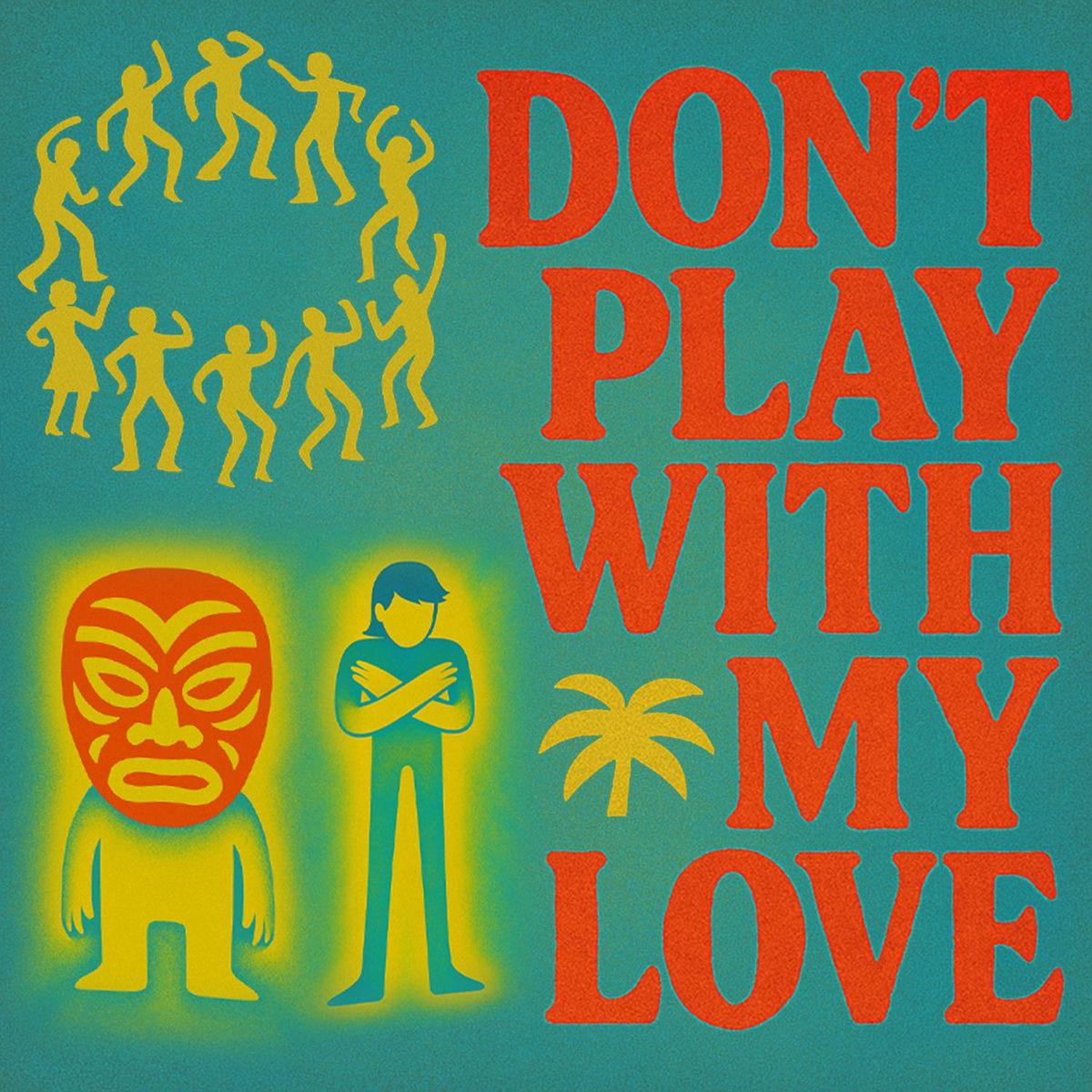 Don't Play With My Love