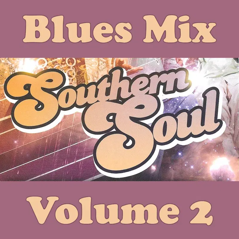 Southern Soul Blues Mix: Volume 2