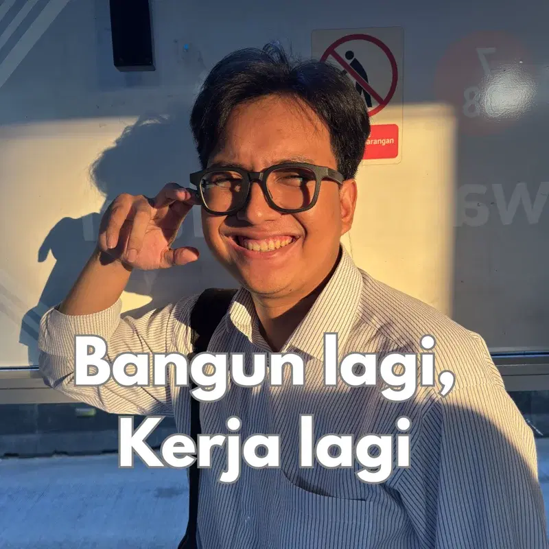 Bangun Lagi, Kerja Lagi