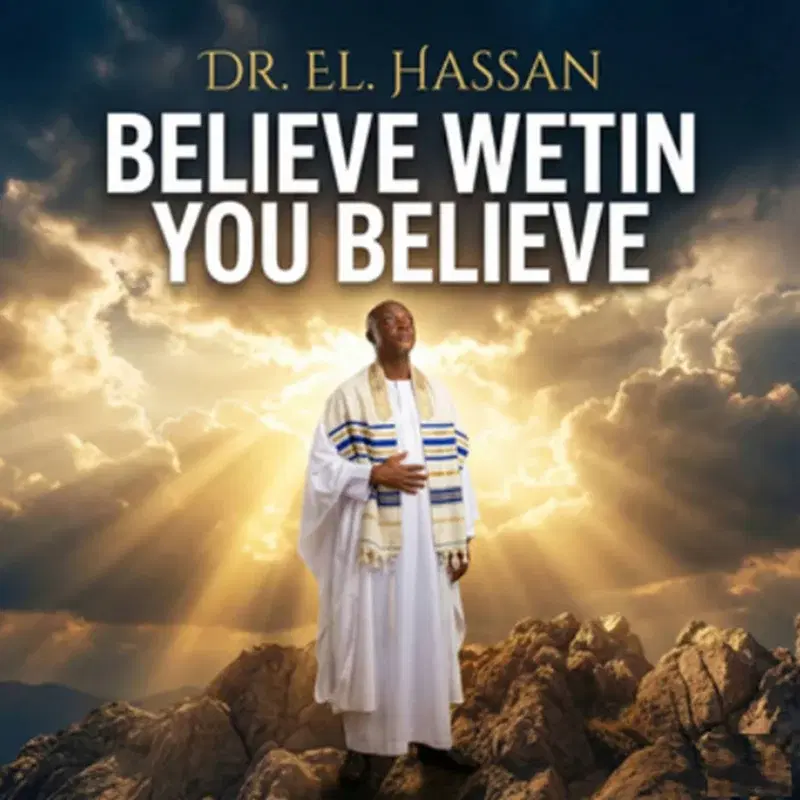 Believe Wetin You Believe