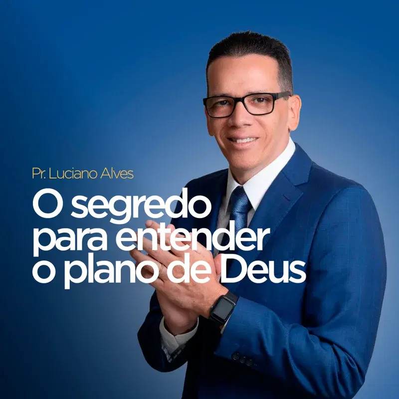 O Segredo para Entender o Plano de Deus