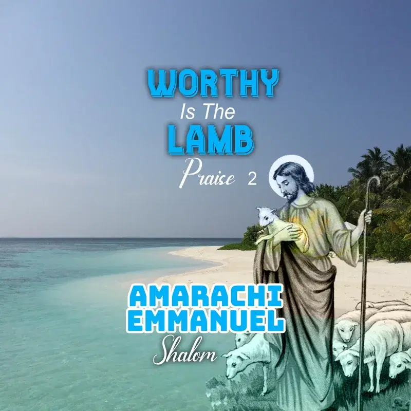 Worthy is the Lamb Praise 2