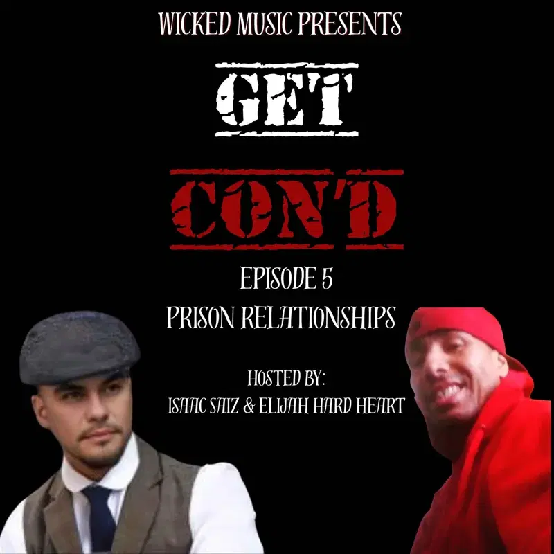 Wicked Music Presents Get Con'd Episode 5: Prison Relationships