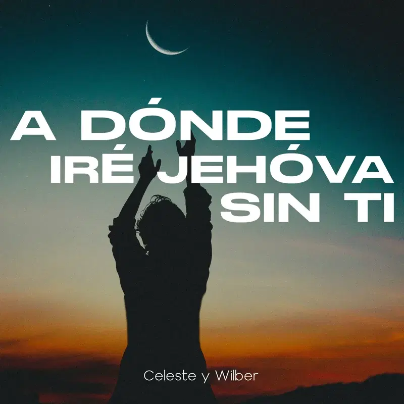 A Donde Iré Jehová Sin Ti