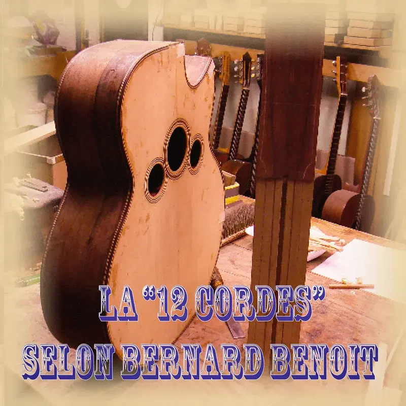La 12 cordes selon Bernard Benoit