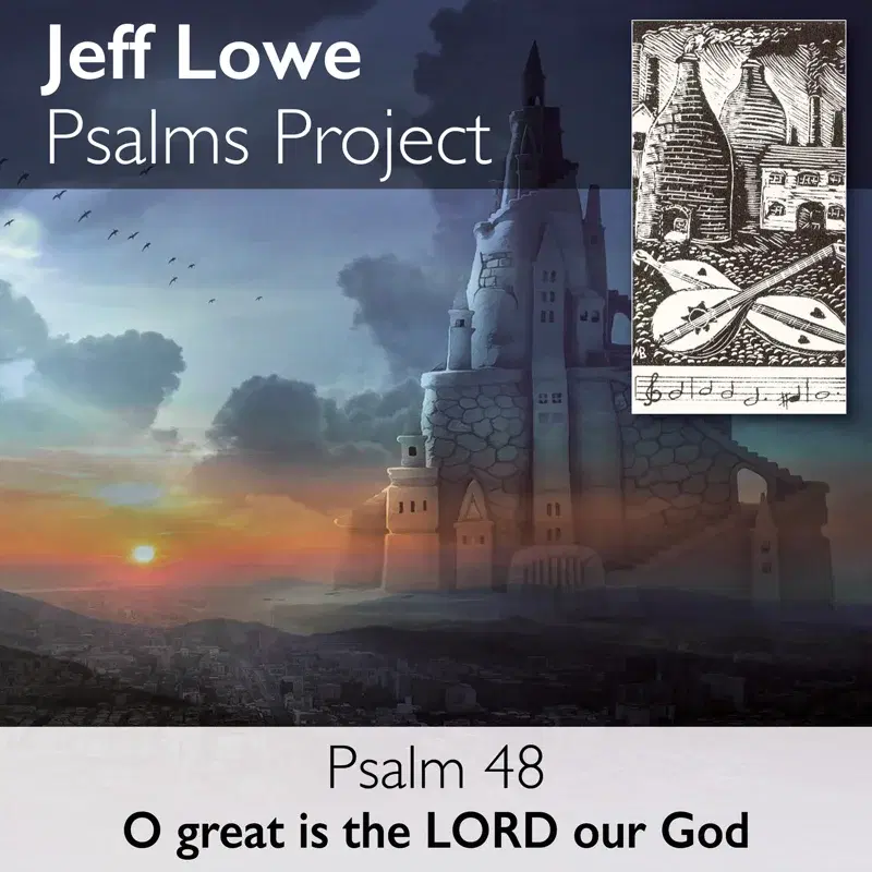 Psalm 48 (O Great is the Lord Our God)