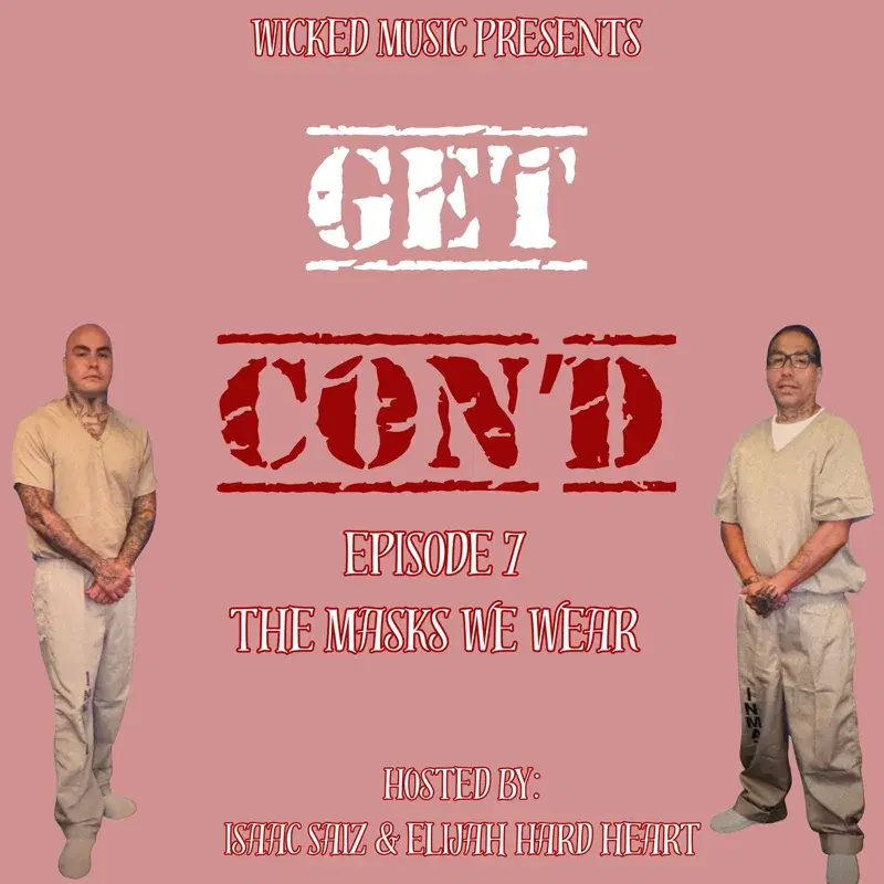 Wicked Music Presents Get Con'd Episode Episode 7: The Masks We Wear