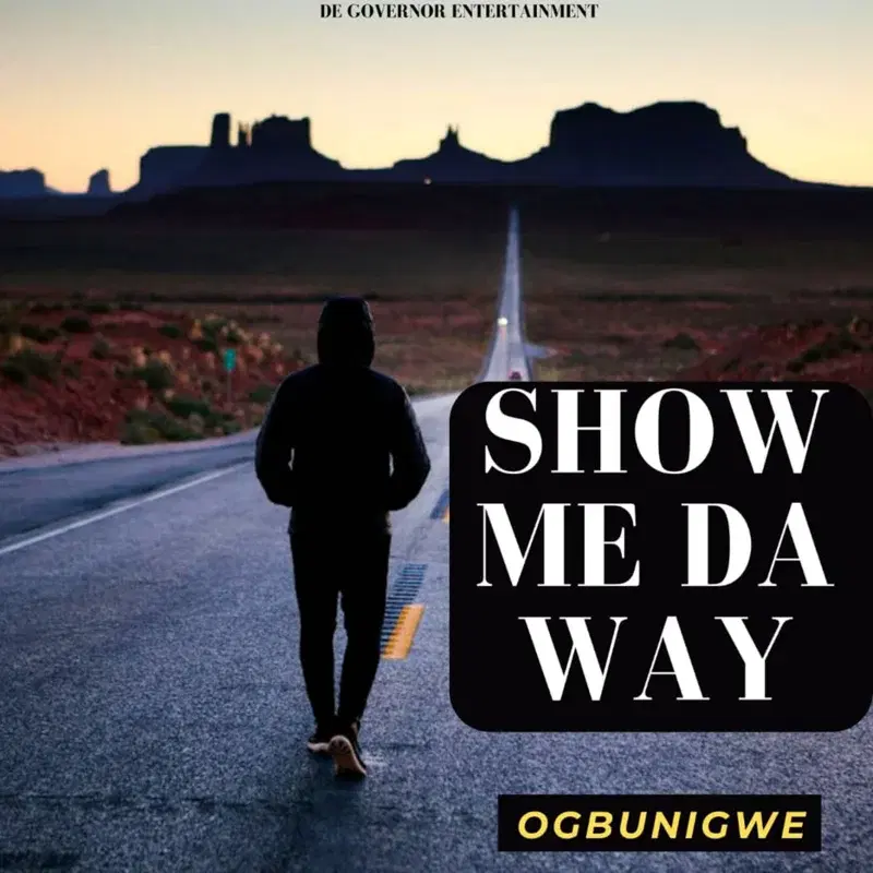 SHOW ME DA WAY