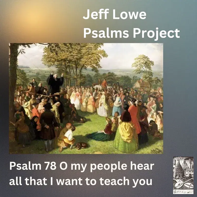 Psalm 78 (O My People Hear All That I Want To Teach You)