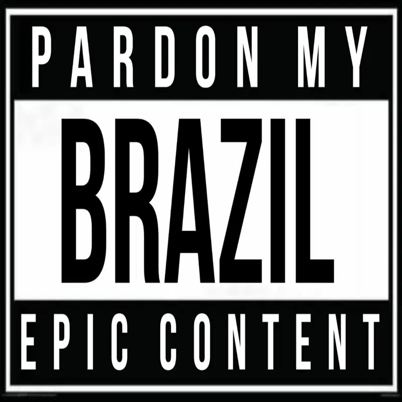 pardon my brazil epic content