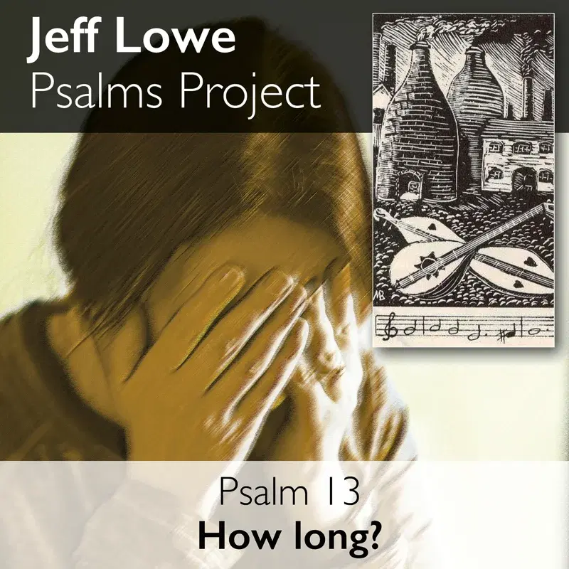 Psalm 13 (How Long?)