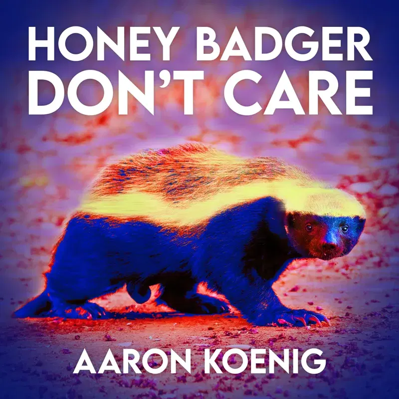 Honey Badger Don't Care