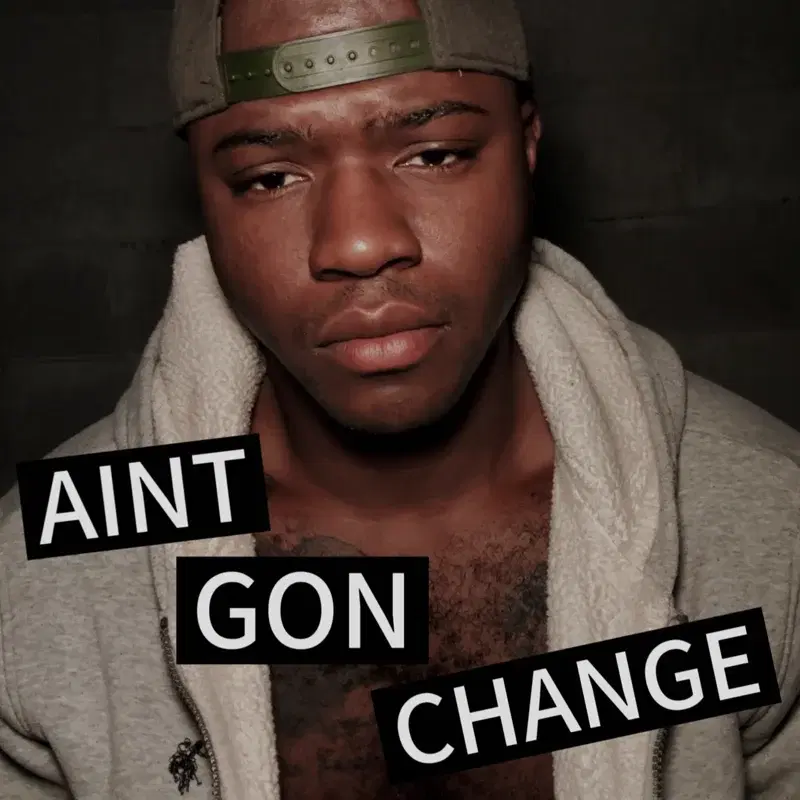 Ain’t Gon Change