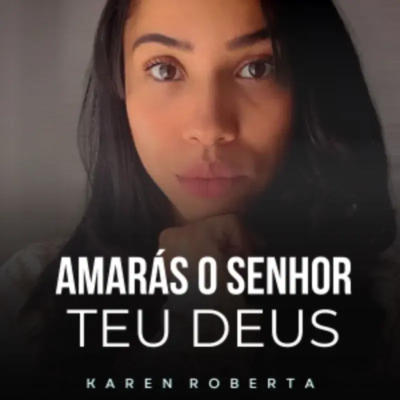 Amarás o Senhor Teu Deus