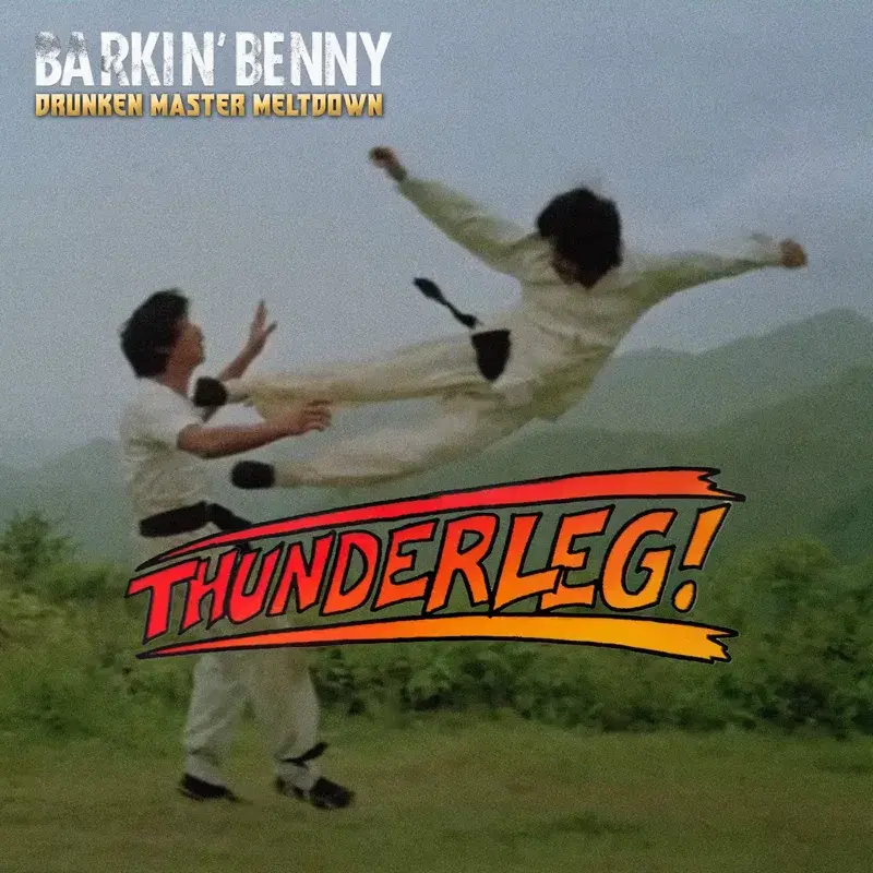 Thunderleg - Drunken Master Meltdown