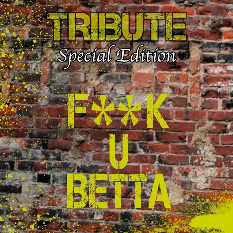 F**K U Betta (Neon Hitch Special Edition Tribute)