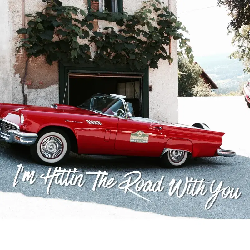 I'm Hittin the Road with You
