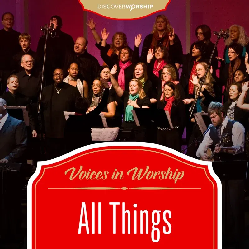 Voices in Worship: All Things