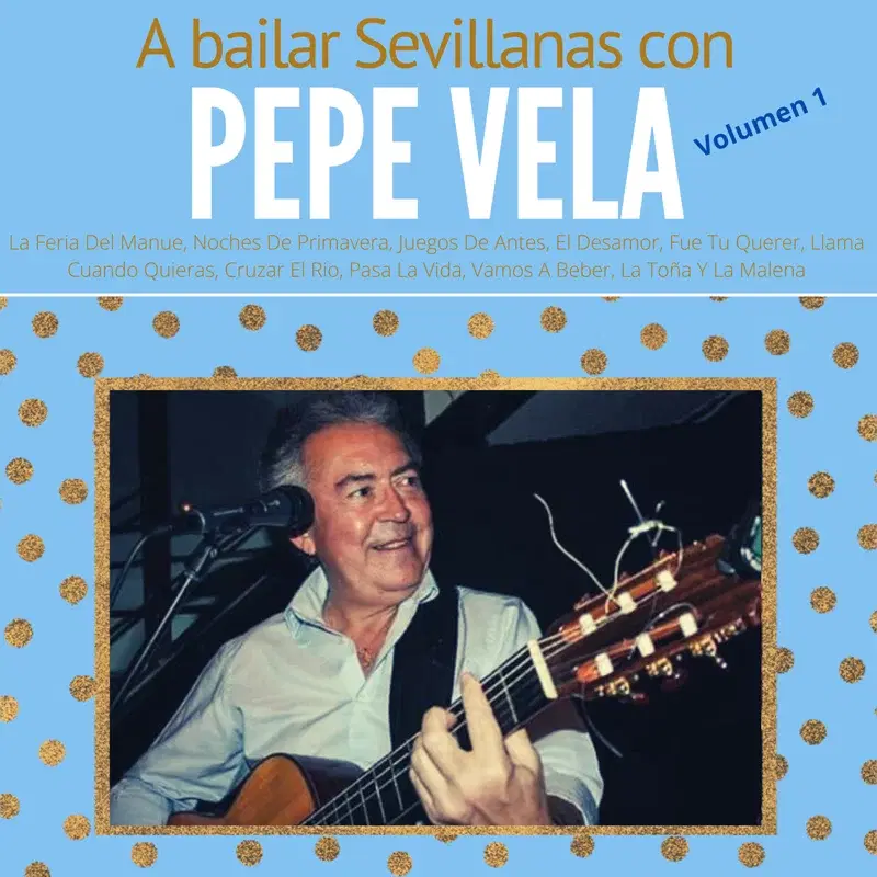 A Bailar Sevillanas Con Pepe Vela Vol. 1