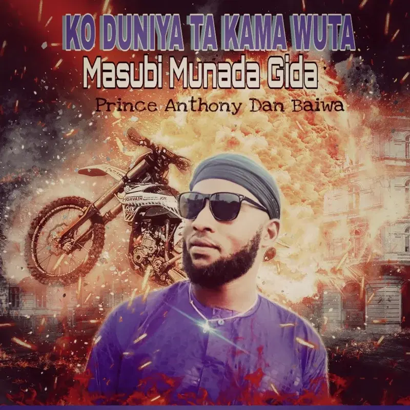 Ko Duniya ta kama Wuta Masubi Munada Gida