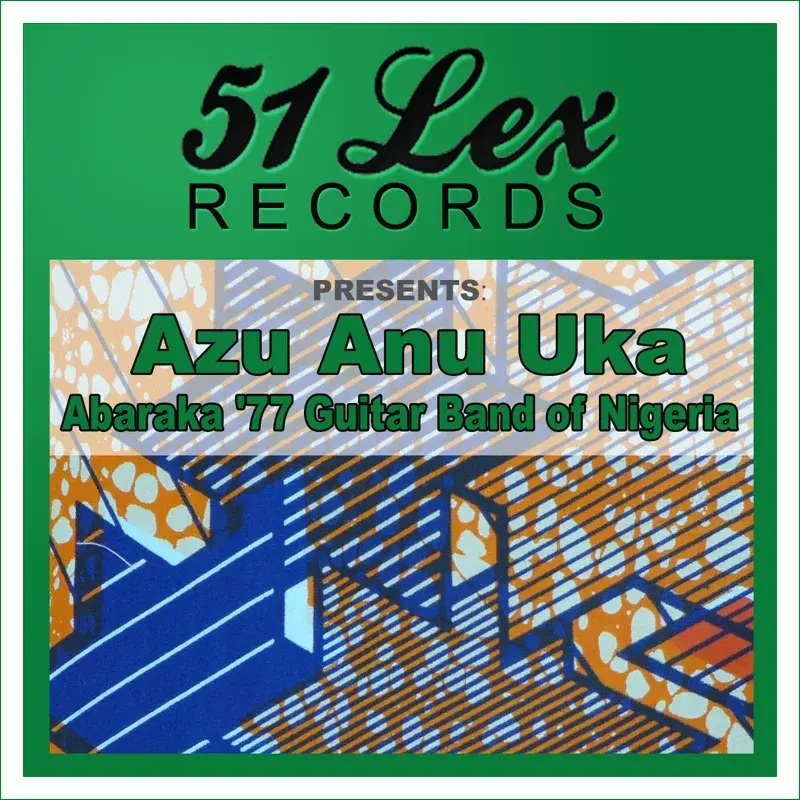 51 Lex Records Presents Azu Anu Uka