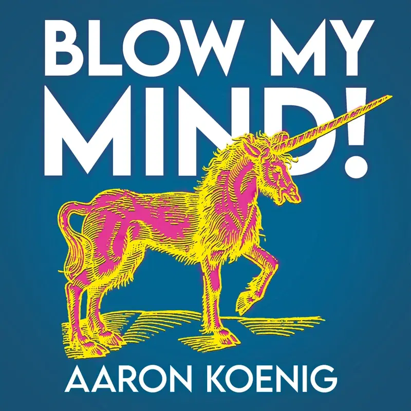 Blow My Mind!